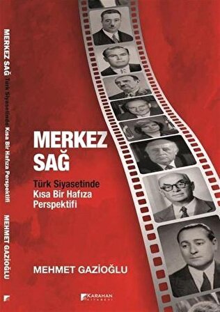 Merkez Sağ Türk Siyasetinde Kısa Bir Hafıza Perspektifi / Mehmet Gazioğlu