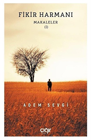 Fikir Harmanı / Makaleler I / Adem Sevgi