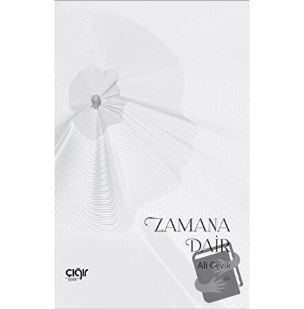 Zamana Dair / Çığır Yayınları / Ali Çevik