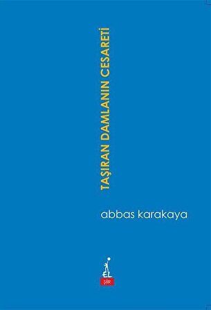 Taşıran Damlanın Cesareti / Abbas Karakaya