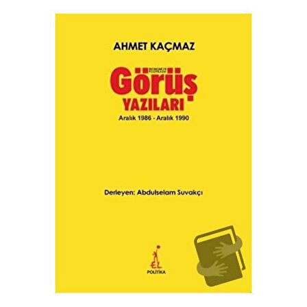 Ekonomi ve Politikada Görüş Yazıları / El Yayınları / Ahmet Kaçmaz