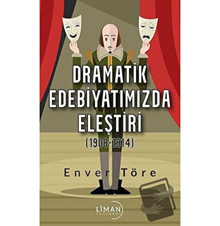 Dramatik Edebiyatımızda Eleştiri (1908 1914) / Liman Yayınevi / Enver Töre