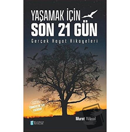 Yaşamak İçin Son 21 Gün / Bilimkent Yayınları / Murat Yüksel