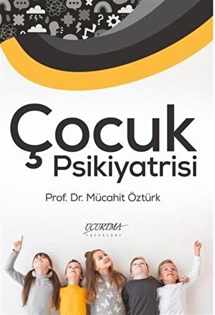Çocuk Psikiyatrisi / Prof. Dr. Mücahit Öztürk