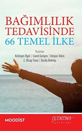 Bağımlılık Tedavisnde 66 Temel İlke / Prof. Dr. Kültegin Ögel