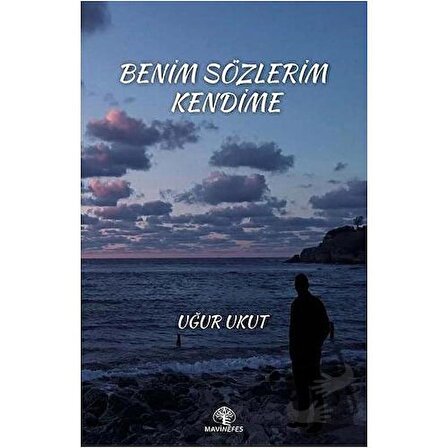 Benim Sözlerim Kendime / Mavi Nefes Yayınları / Uğur Ukut