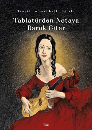 Tablatürden Notaya Barok Gitar / Tangül Hacısalihoğlu Uğurlu