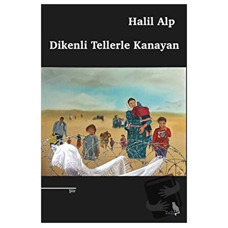 Dikenli Tellerle Kanayan / Zuzu Kitap / Halil Alp
