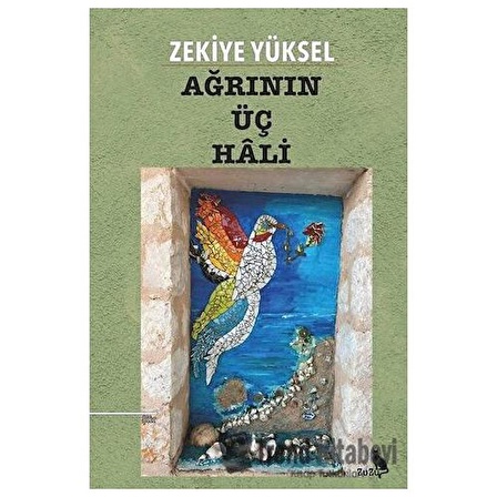 Ağrının Üç Hali / Zekiye Yüksel