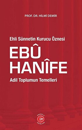 Ehli Sünnetin Kurucu Öznesi Ebu Hanifi & Adil Toplumun Temelleri / Prof. Dr. Hilmi Demir