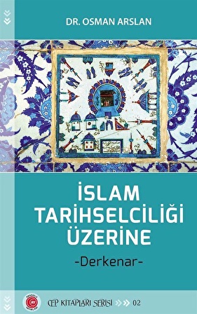 İslam Tarihselciliği Üzerine & Derkenar / Dr. Osman Arslan