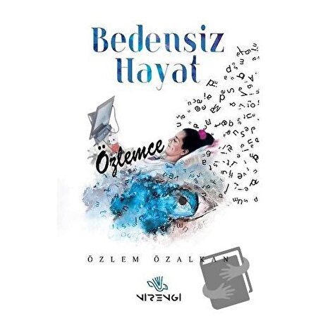 Bedensiz Hayat / Nirengi Yayınları / Özlem Özalkan