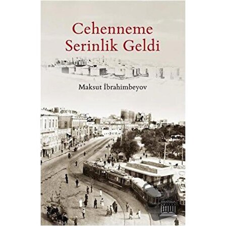 Cehenneme Serinlik Geldi / Anatolia Kitap / Maksut İbrahimbeyov