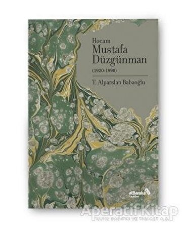 Hocam Mustafa Düzgünman (1920-1990) - Alparslan Babaoğlu - Albaraka Yayınları