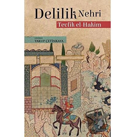 Delilik Nehri / Morena Yayınevi / Tevfik El Hakim