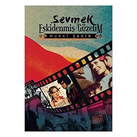 Sevmek Eskidenmiş Güzelim / Biz Kitap / Murat Şahin