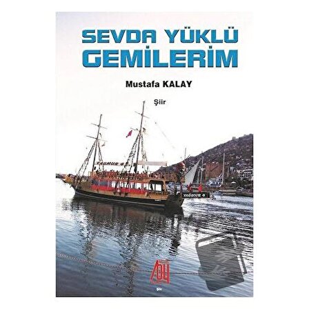 Sevda Yüklü Gemilerim / Baygenç Yayıncılık / Mustafa Kalay