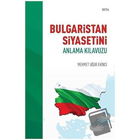 Bulgaristan Siyasetini Anlama Kılavuzu / Seta Yayınları / Mehmet Uğur Ekinci