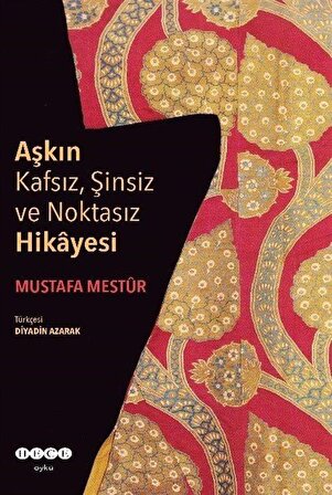 Aşkın Kafsız, Şinsiz ve Noktasız Hikayesi / Mustafa Mestur