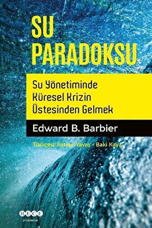 Su Paradoksu & Su Yönetiminde Küresel Krizin Üstesinden Gelmek / Edward B. Barbier