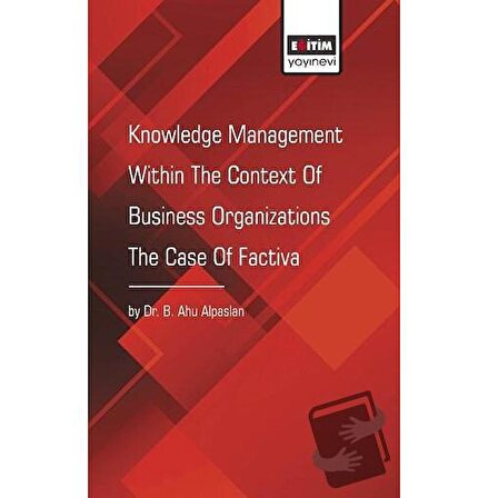 Knowledge Management Within The Context Of Business Organizations The Case Of Factiva /