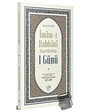 İmam ı Rabbani Hazretlerinin 1 Günü / Şamil Yayıncılık / Muhammed Salih Külabi