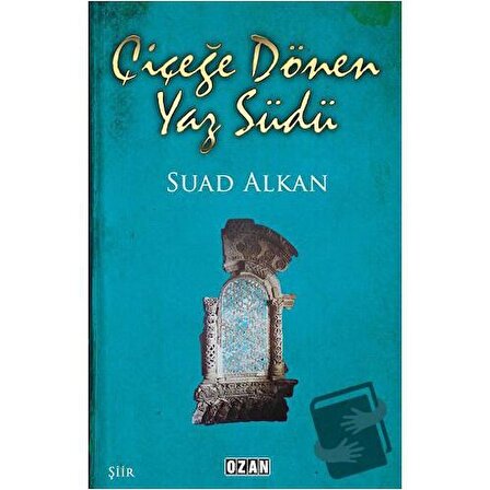 Çiçeğe Dönen Yaz Südü / Ozan Yayıncılık / Suad Alkan