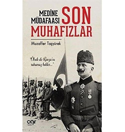 Medine Müdafaası ve Son Muhafızlar / Çığır Yayınları / Muzaffer Taşyürek