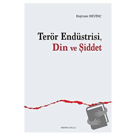 Terör Endüstrisi, Din ve Şiddet / Ankara Okulu Yayınları / Bayram Sevinç