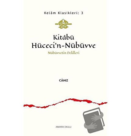 Kitabü Hüceci’n Nübüvve   Nübüvvetin Delilleri / Ankara Okulu Yayınları / Cahız