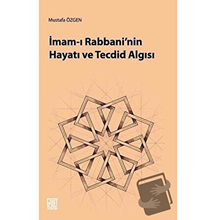 İmam ı Rabbani'nin Hayatı ve Tecdid Algısı / Palet Yayınları / Mustafa Özgen