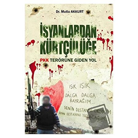 İsyanlardan Kürtçülüğe Pkk Terörüne Giden Yol / Palet Yayınları / Mutlu Akkurt