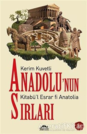 Anadolu’nun Sırları - Kerim Kuvetli - Maya Kitap