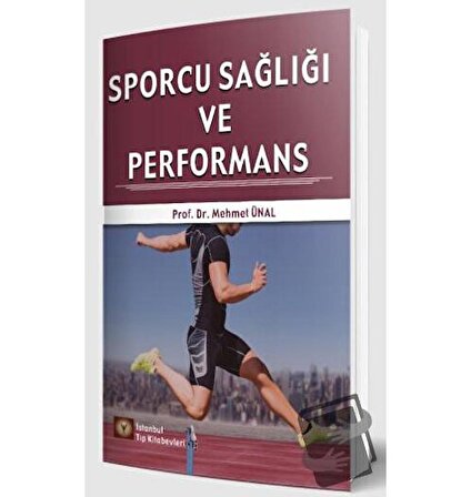 Sporcu Sağlığı ve Performans / İstanbul Tıp Kitabevi / Mehmet Ünal