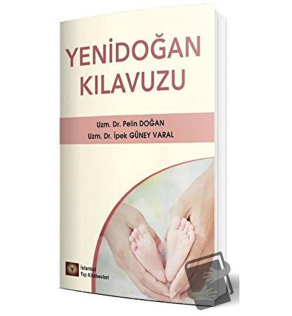 Yenidoğan Kılavuzu / İstanbul Tıp Kitabevi / Pelin Doğan,İpek Güney Varal