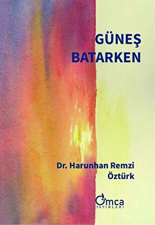 Güneş Batarken / Dr. Harunhan Remzi Öztürk