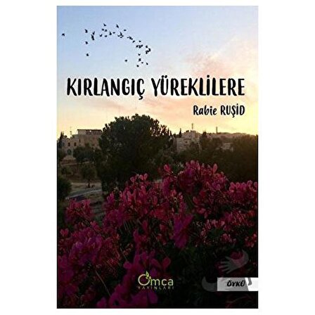 Kırlangıç Yüreklilere / Omca Yayınları / Rabie Ruşid