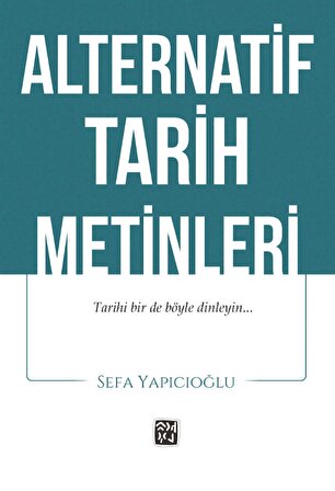 Alternatif Tarih Metinleri - Sefa Yapıcıoğlu