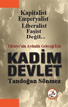 Türkiye'nin Aydınlık Geleceği İçin Kadim Devlet / Tandoğan Sönmez