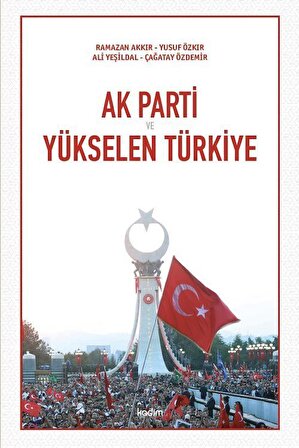 Ak Parti ve Yükselen Türkiye / Ramazan Akkır