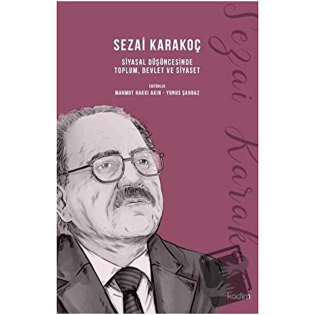 Sezai Karakoç Siyasal Düşüncesinde Toplum, Devlet ve Siyaset / Kadim Yayınları /
