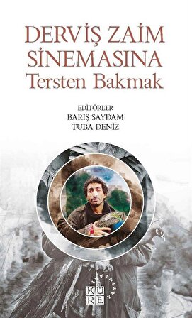 Derviş Zaim Sinemasına Tersten Bakmak / Barış Saydam