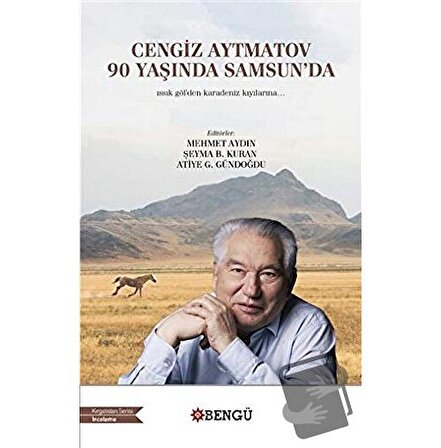 Cengiz Aytmatov 90 Yaşında Samsun'da / Bengü Yayınları / Atiye Gülfer