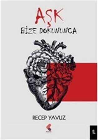 Aşk Bize Dokununca / Recep Yavuz