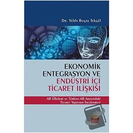 Ekonomik Entegrasyon ve Endüstri İçi Ticaret İlişkisi / Nobel Bilimsel Eserler /