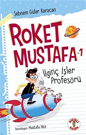 Roket Mustafa 1 - İlginç İşler Profesörü - Şebnem Güler Karacan - Sihirli Kalem