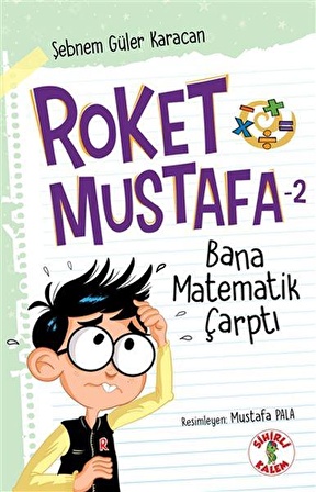 Roket Mustafa 2 - Bana Matematik Çarptı - Şebnem Güler Karacan - Sihirli Kalem