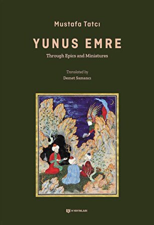 Yûnus Emre & Through Epics and Miniatures / Mustafa Tatcı