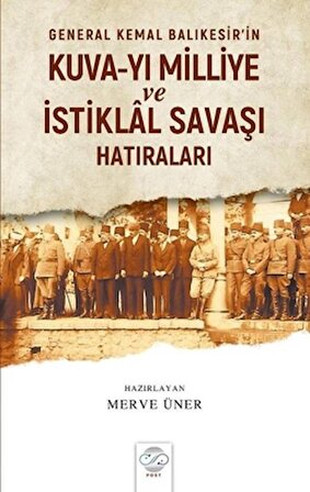 General Kemal Balıkesir’in Kuva-Yı Milliye ve İstiklal Savaşı Hatıraları