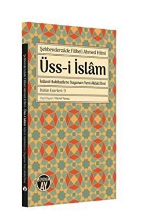 Üss-i İslam İslami Hakikatlere Dayanan Yeni Akaid İlmi / Şehbenderzade Filibeli Ahmed Hilmi
